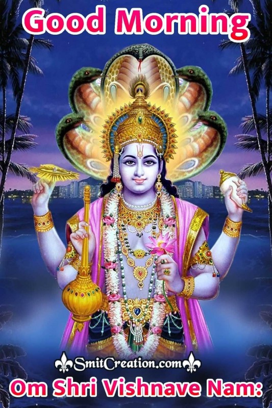 Good Morning Om Shri Vishnave Namah