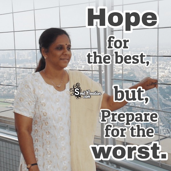 Hope For The Best But Prepare For The Worst