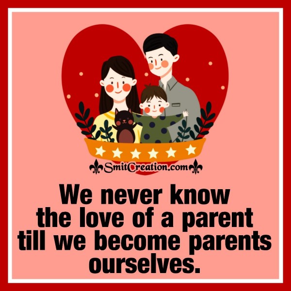 We Never Know The Love Of Parents