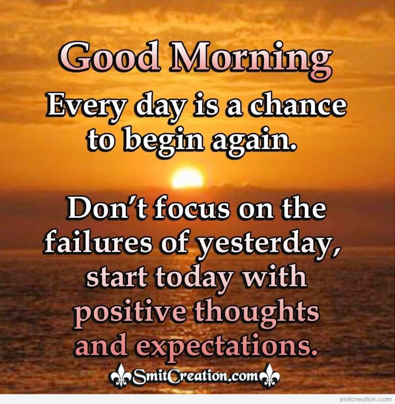 Good Morning Everyday Is A Chance To Begin Again - SmitCreation.com