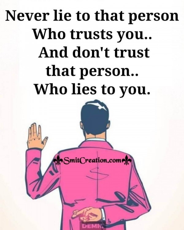 Never Lie To That Person Who Trusts You
