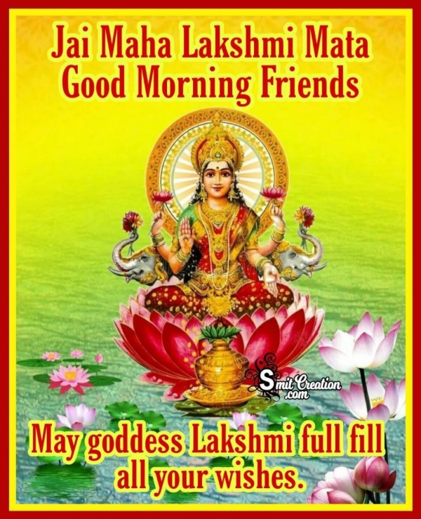 Jai Maha Lakshmi Mata Good Morning Friends