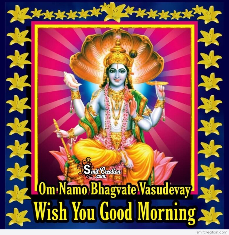Om Namo Bhagvate Vasudevay Wish You Good Morning - SmitCreation.com