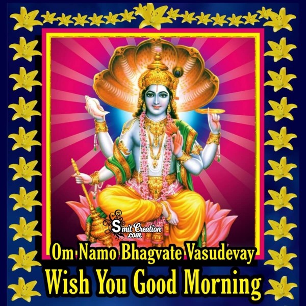 Om Namo Bhagvate Vasudevay Wish You Good Morning