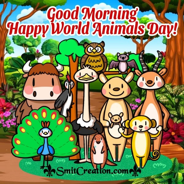 Good Morning Happy World Animals Day!