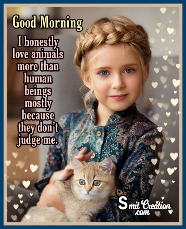 Good Morning I Love Animals