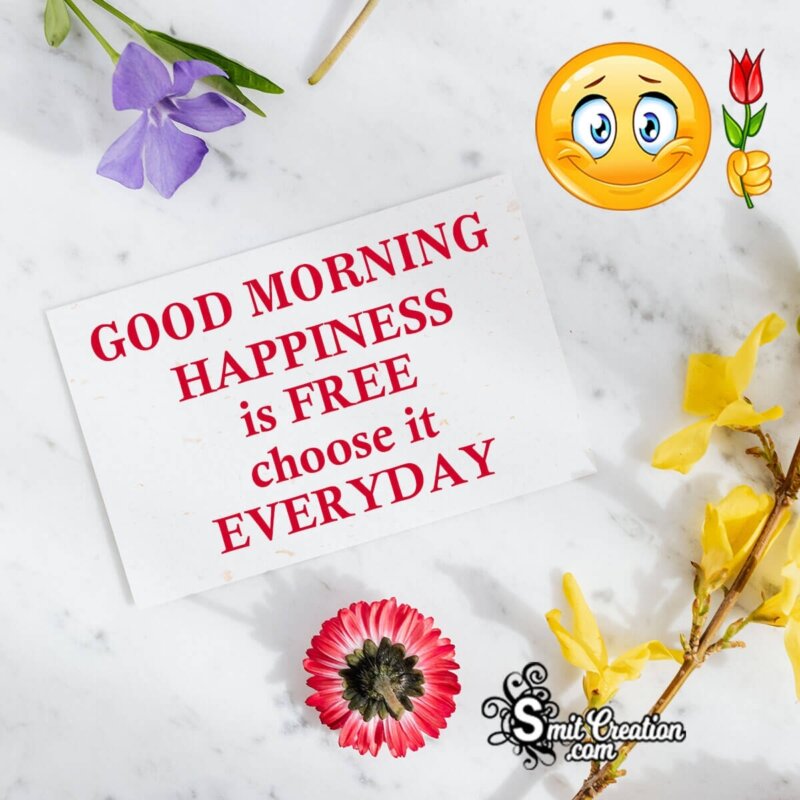 Good Morning Happiness Is Free - SmitCreation.com