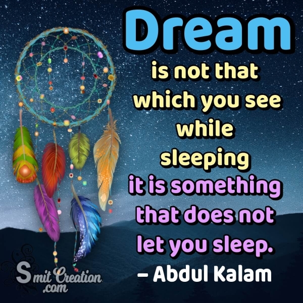 Dream Is Not That Which You See While Sleeping