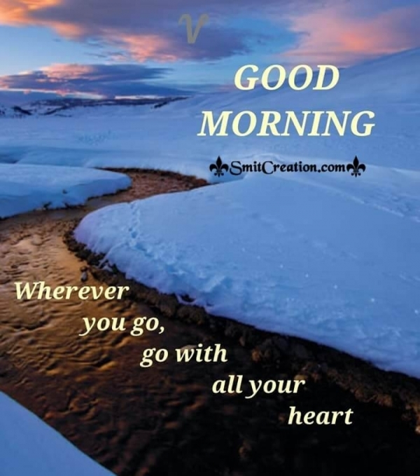 Good Morning Go With All Your Heart