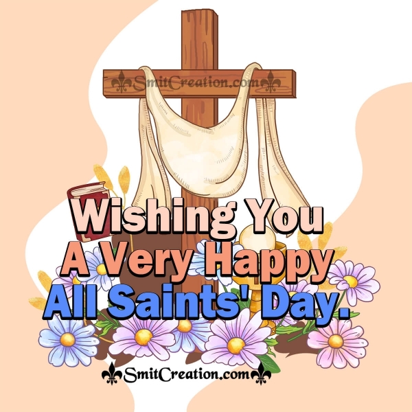 Wishing You A Very Happy All Saints' Day.