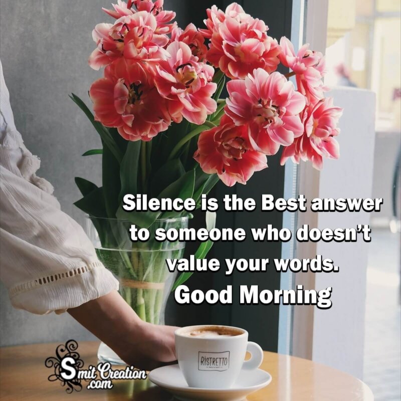 Good Morning Silence Is The Best Answer - SmitCreation.com