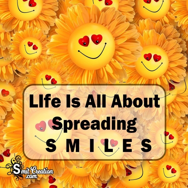 LIfe Is All About Spreading Smiles