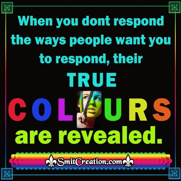 True Colours Of People Are Revealed