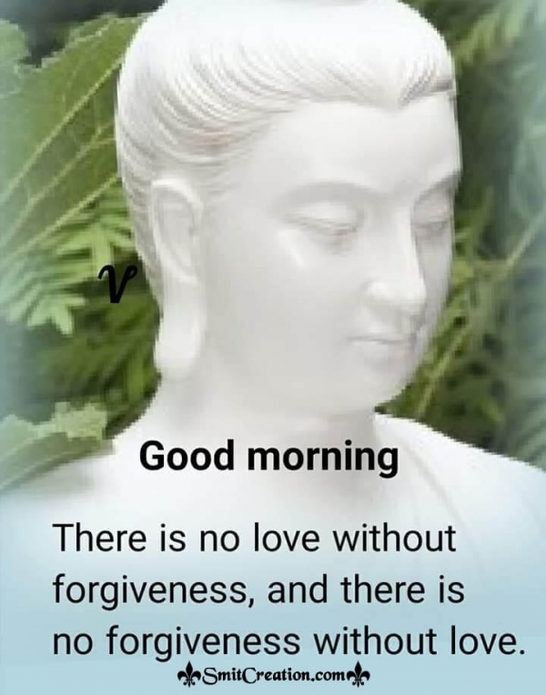 Good Morning No Love Without Forgiveness