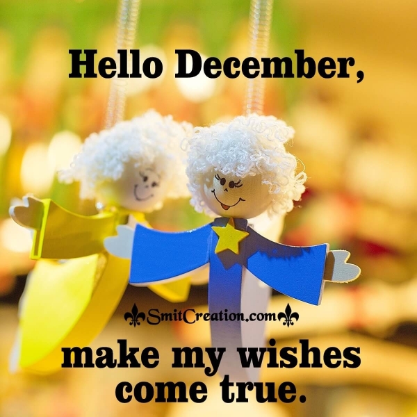 Hello December, Make My Wishes Come True