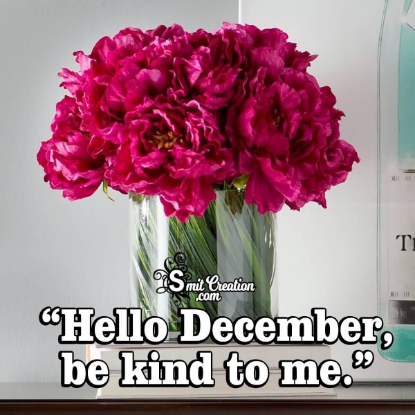 Hello December, Be Kind To Me