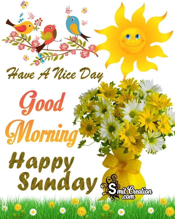 Good Morning Happy Sunday Nice Day