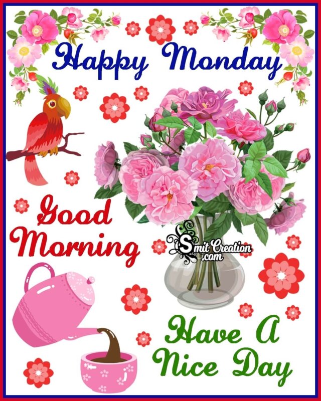 Happy Monday Good Morning Have A Nice Day - SmitCreation.com