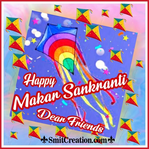 Happy Makar Sankranti Dear Friends