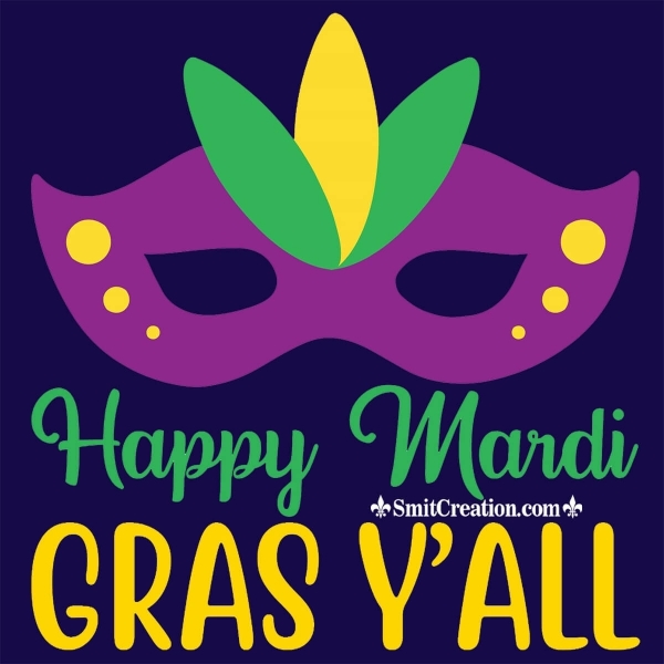 Happy Mardi Gras You All