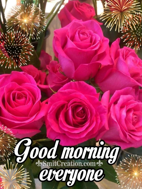 Good Morning Everyone Roses - SmitCreation.com