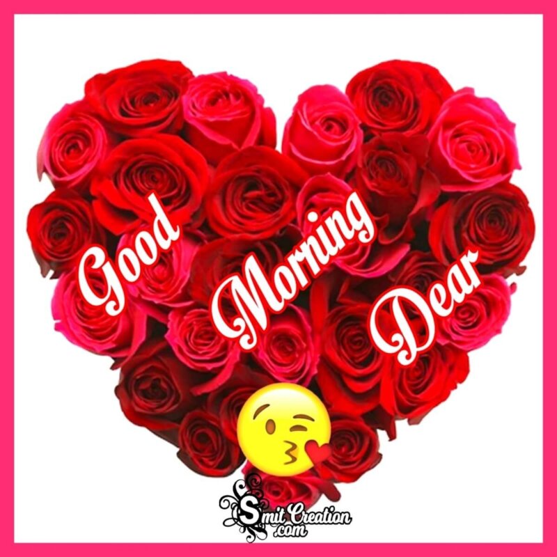 Good Morning Dear Hear Shape Roses - SmitCreation.com
