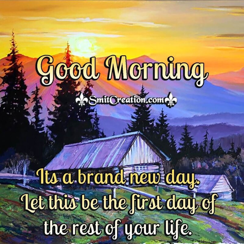 Good Morning Everyday Is A New Day Quotes And Messages Images ...