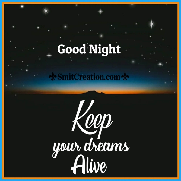 Good Night Keep Your Dreams Alive