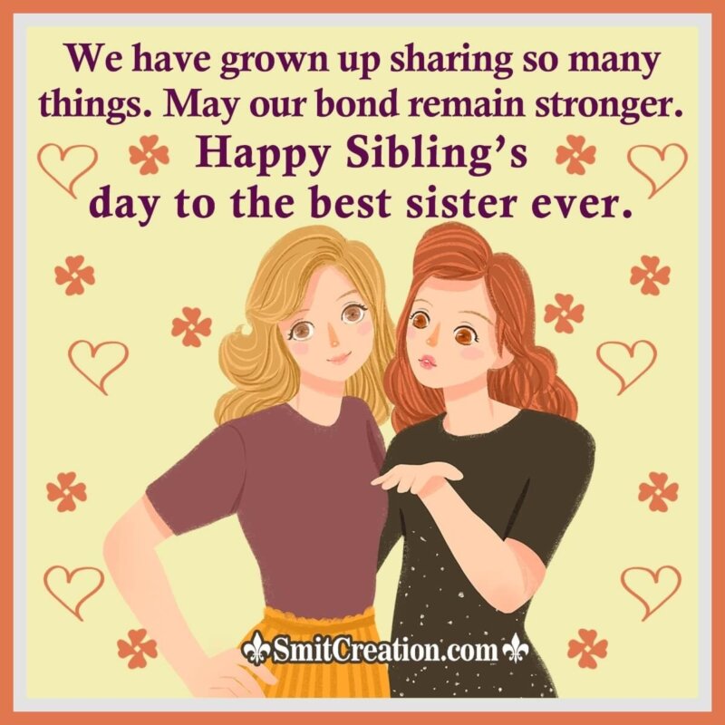 Happy Sibling’s Day To The Best Sister - SmitCreation.com