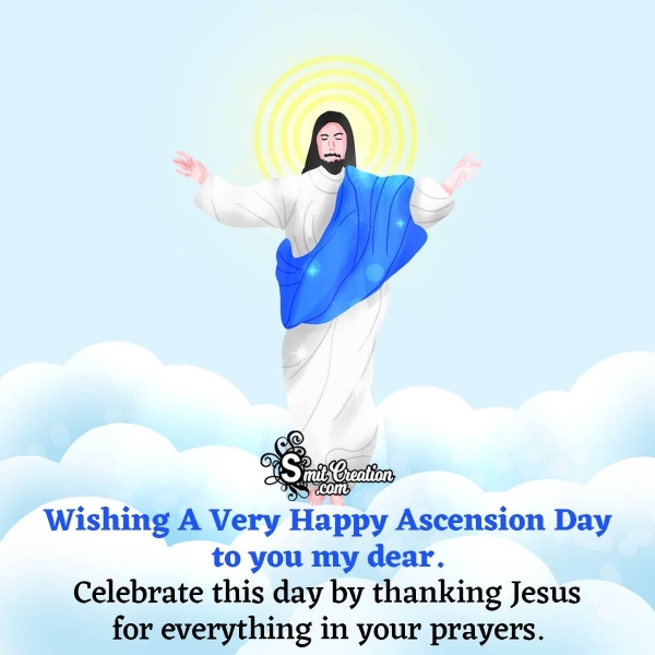 Wishing A Very Happy Ascension Day My Dear