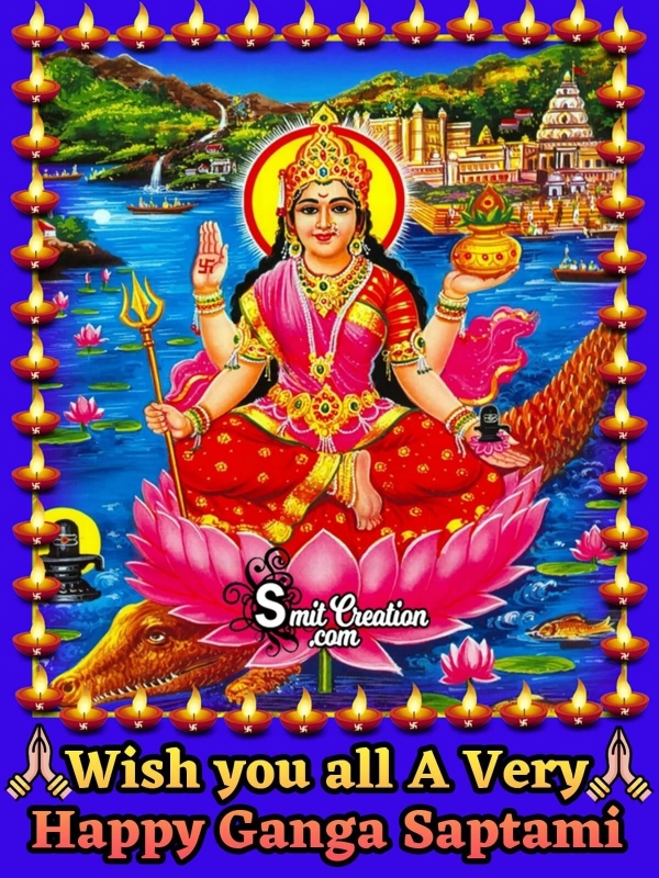 Wish You All A Very Happy Ganga Saptami