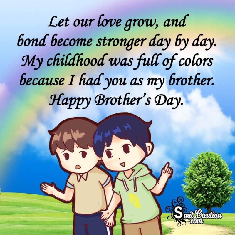 Happy brother’s day. 