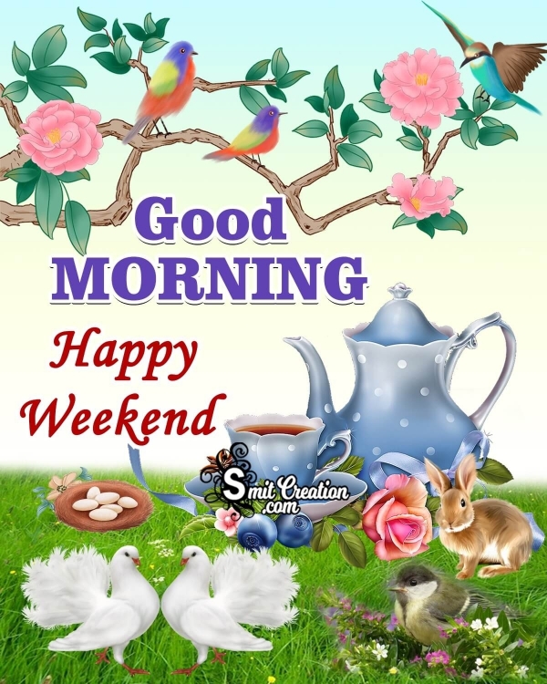 Good Morning Happy Weekend Images