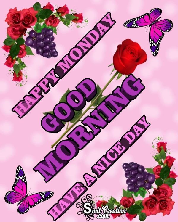 Happy Monday Good Morning Have A Nice Day