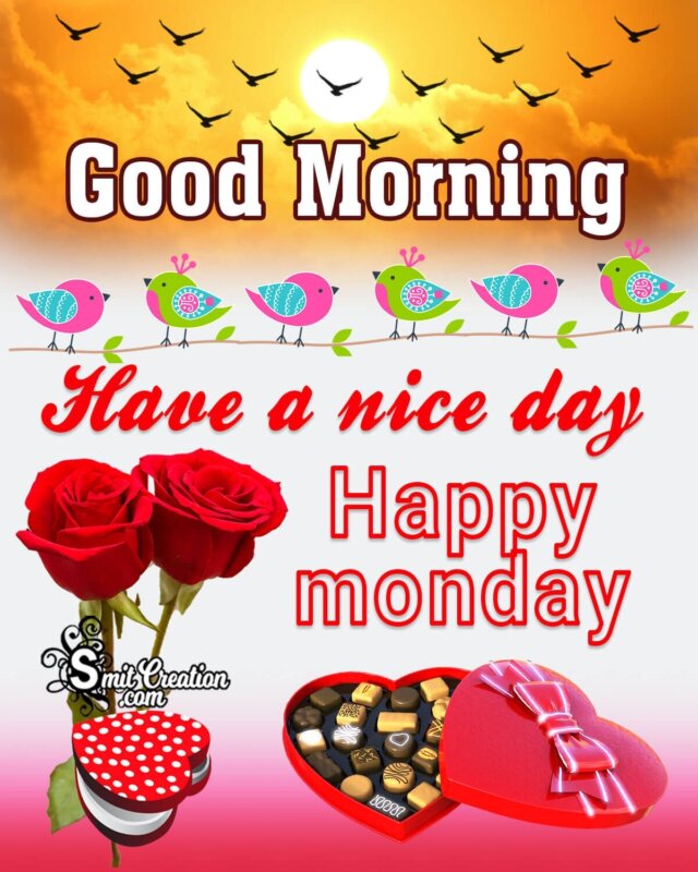 Good Morning Have A Nice Monday - SmitCreation.com