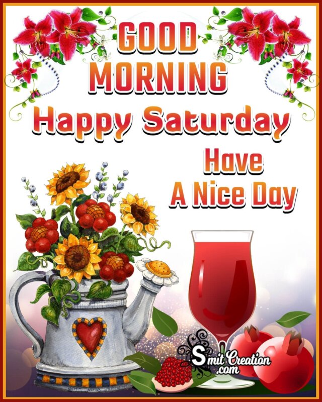 Happy Saturday Have A Nice Day - SmitCreation.com