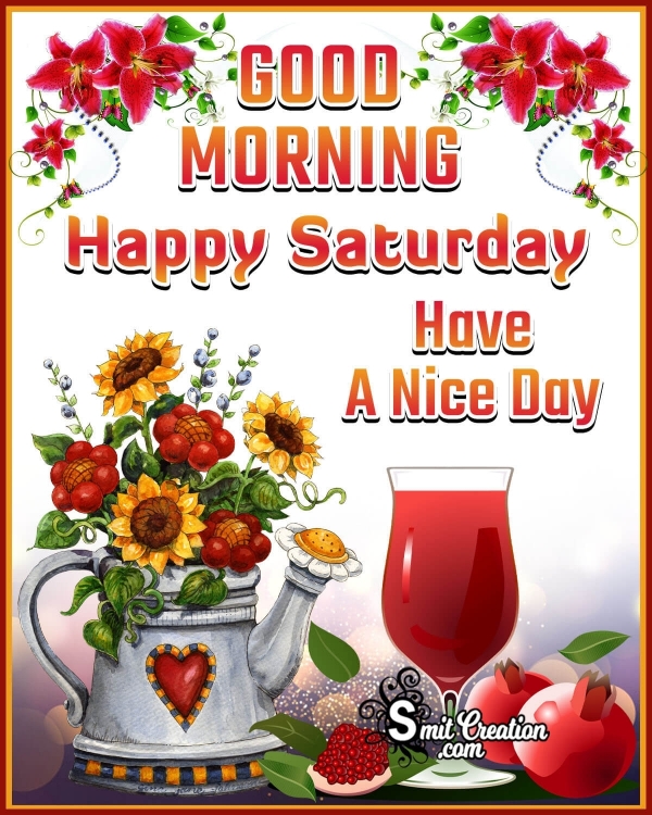 Happy Saturday Have A Nice Day