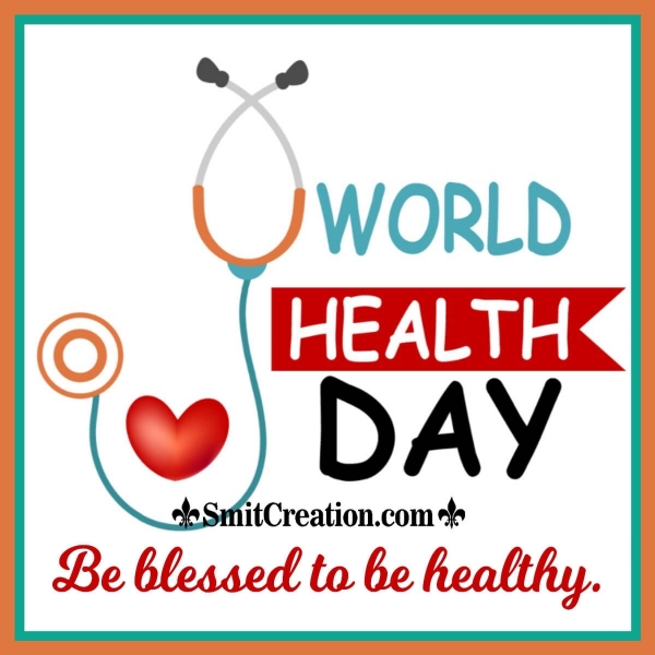 World Health Day Be Blessed