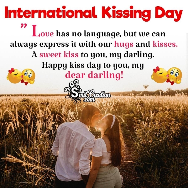 Happy International Kissing day Darling