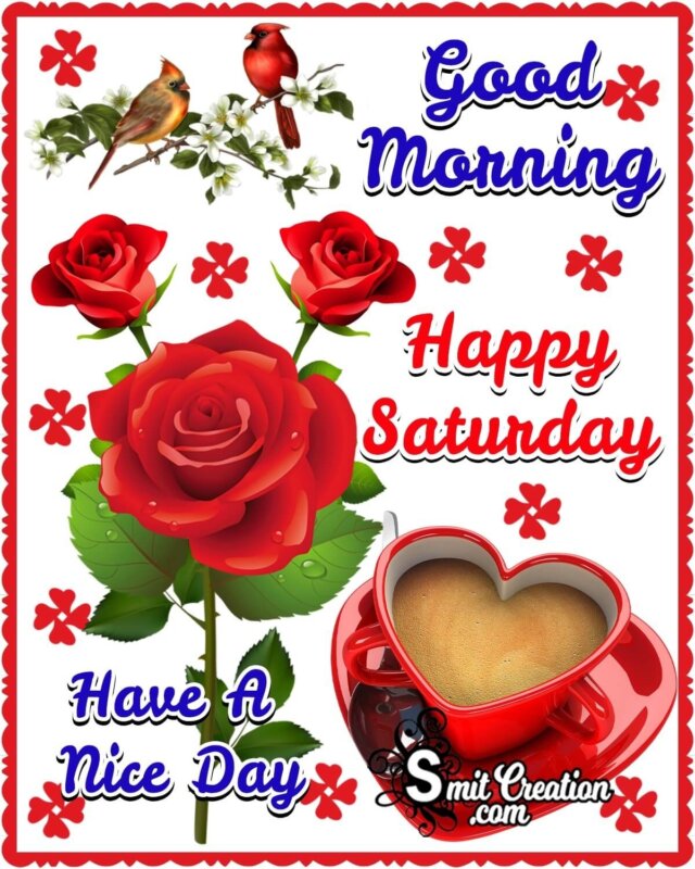 Good Morning Happy Saturday Have A Nice Day Image - SmitCreation.com