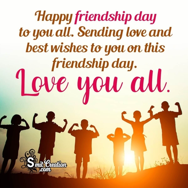 Happy Friendship Day, Love You All