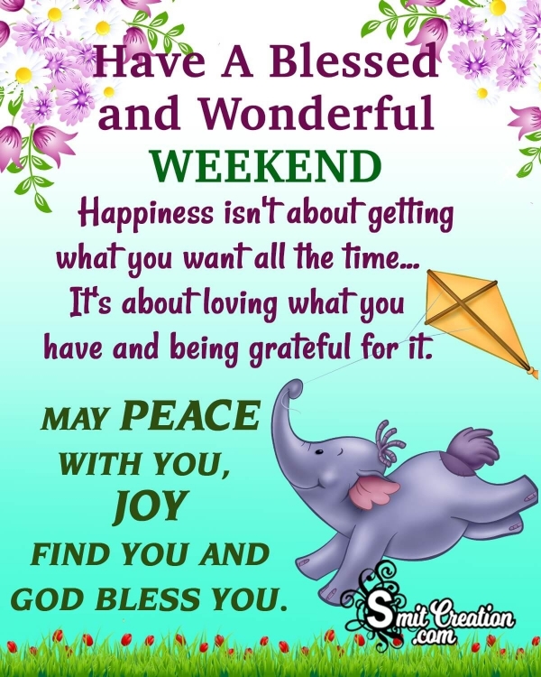 Have A Blessed And Wonderful Weekend