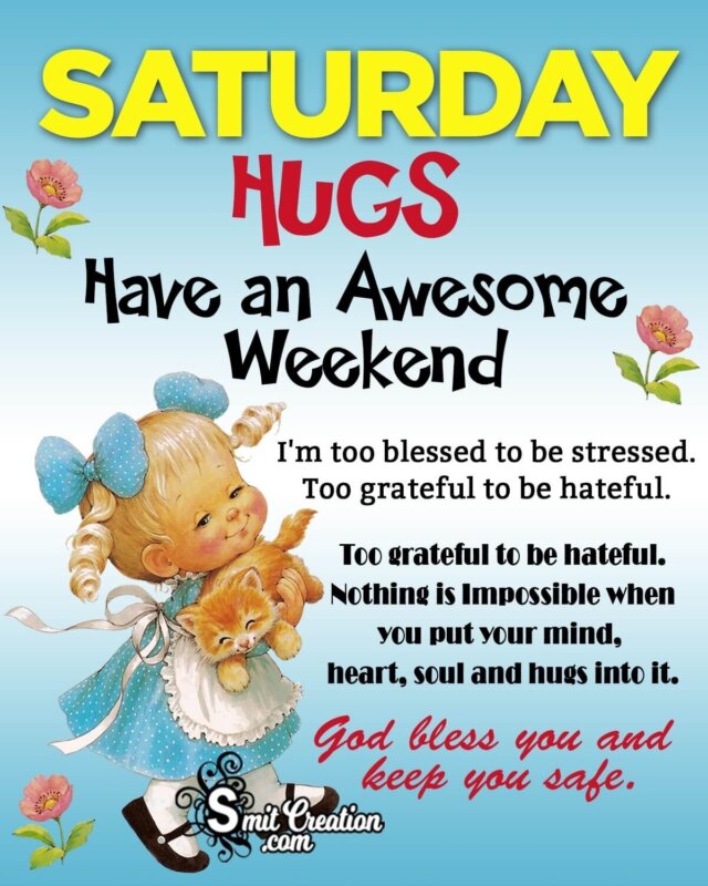 Happy Saturday Have An Awesome Weekend - SmitCreation.com