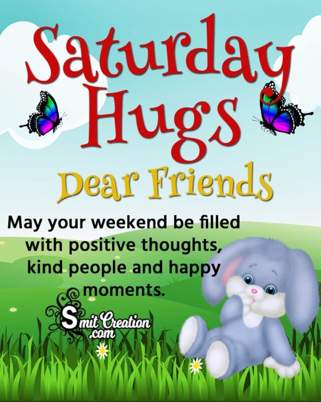 Happy Saturday My Dear Friends - SmitCreation.com