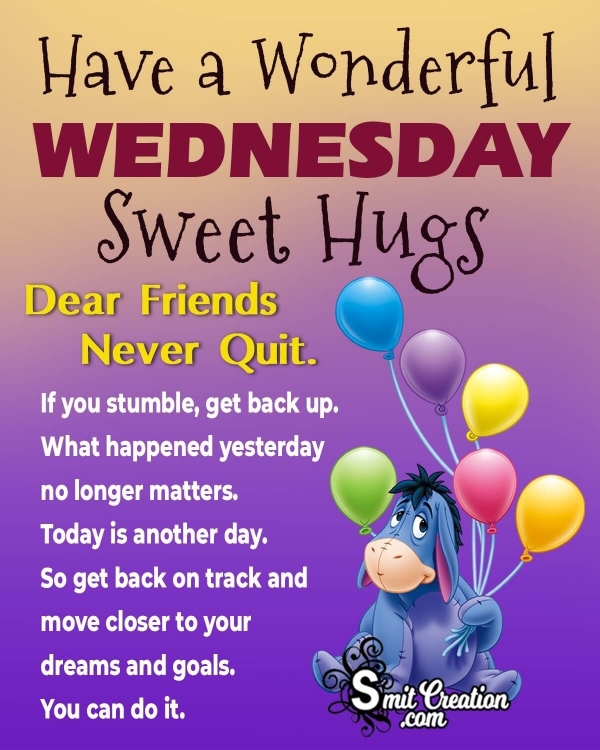 Have a Wonderful Wednesday Dear Friends