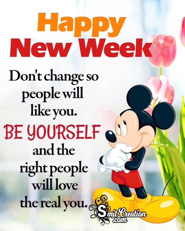 Happy New Week BE YOURSELF