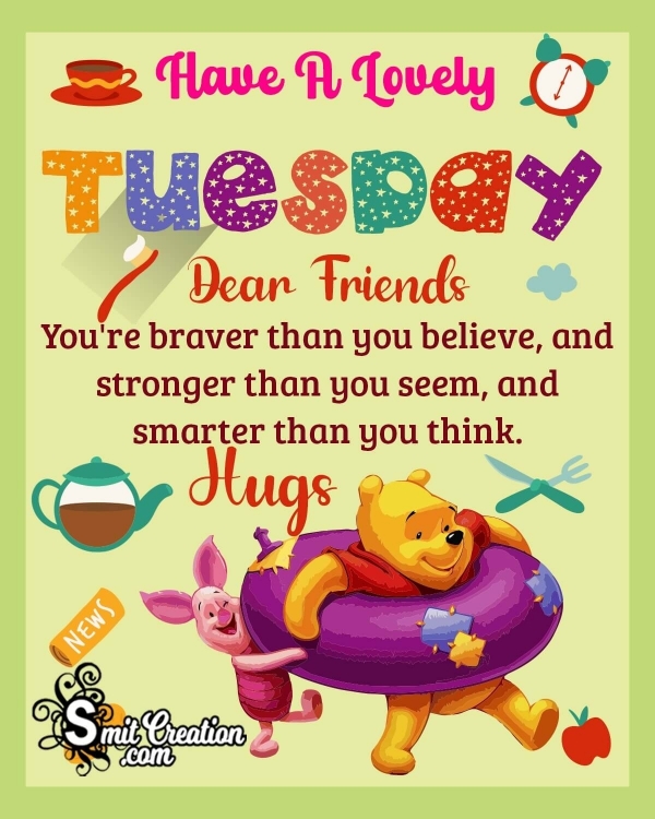 Have A Lovely Tuesday Dear Friends