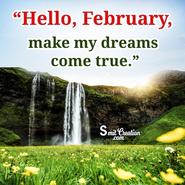 Hello, February, Make My Dreams Come True