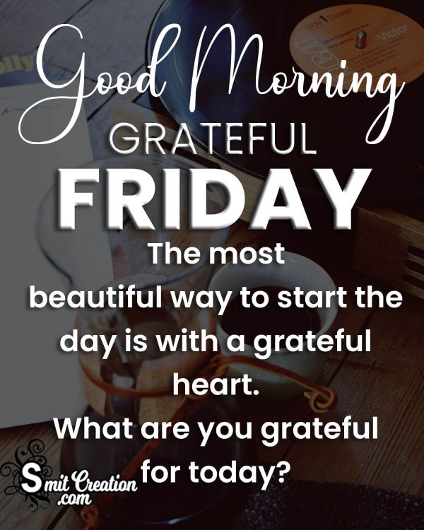 Good Morning Grateful Friday Quote Photo