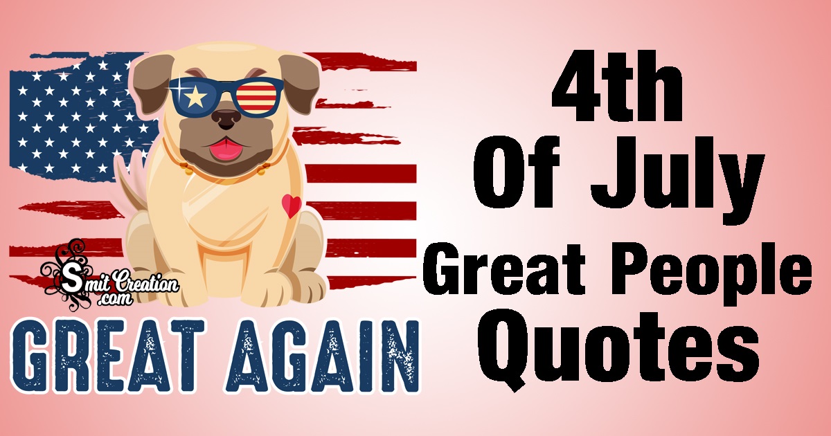 4th Of July Great People Quotes